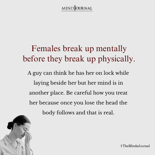 Females Break Up Mentally Before They Break Up Physically - Breakup Quotes