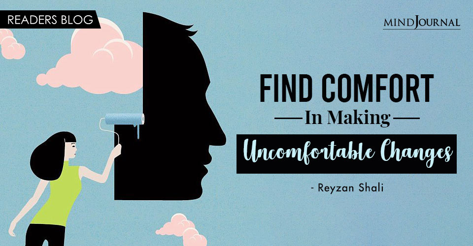 Find Comfort Making Uncomfortable Changes