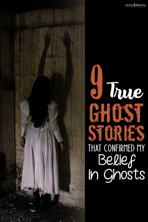 9 True Ghost Stories That Will Confirm Your Belief In Ghosts