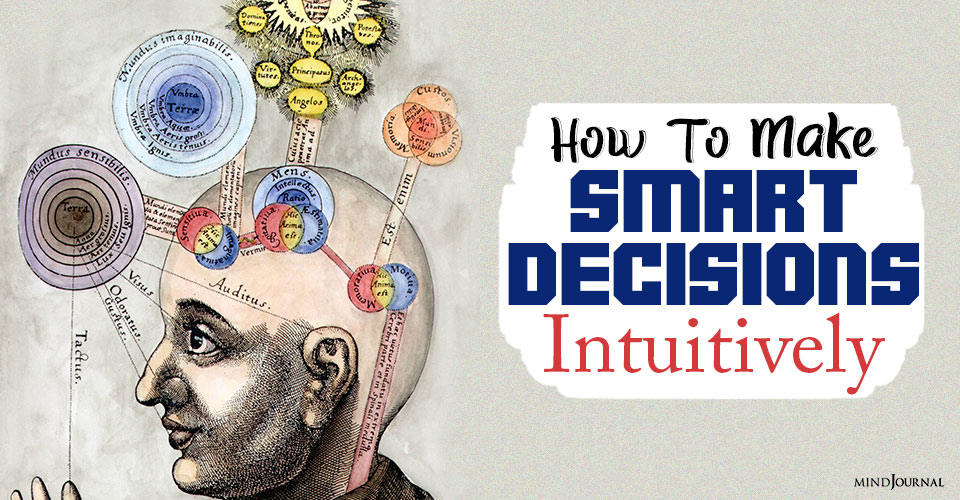 How To Make Smart Decisions Intuitively