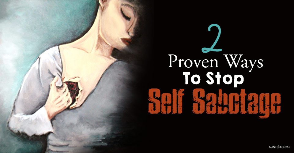 How to Stop Self-Sabotage: 2 Proven Ways