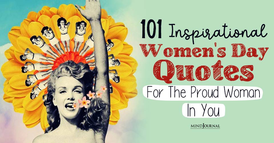 101 Inspirational Women's Day Quotes For The Proud Woman In You
