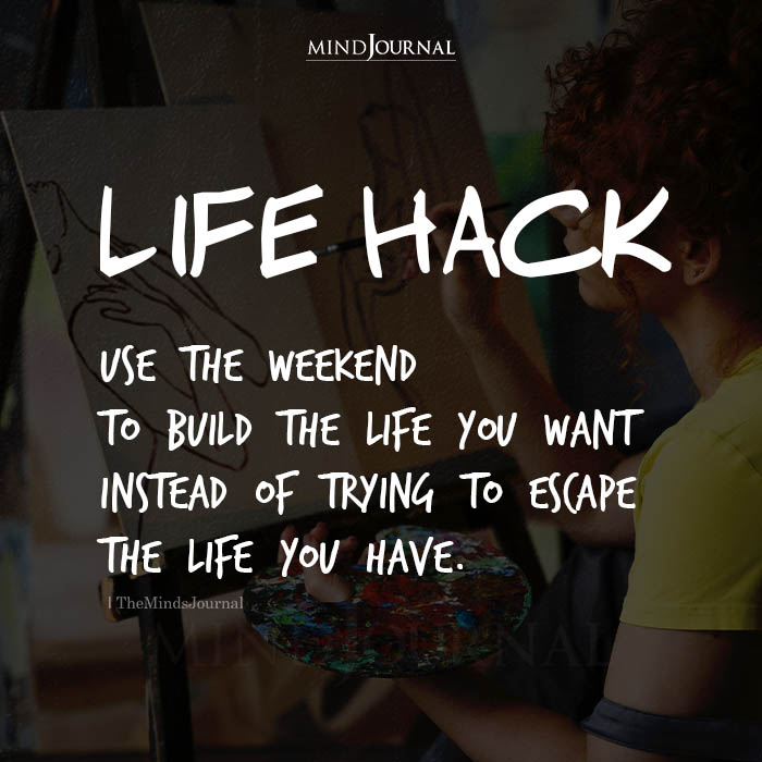 Life Hack Use The Weekend To Build