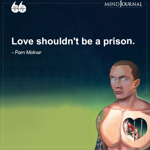 Pam Molnar Love shouldn't be a prison