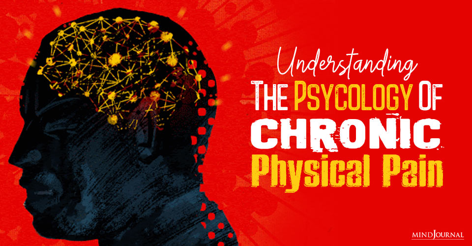 Understanding the Psychology of Chronic Physical Pain