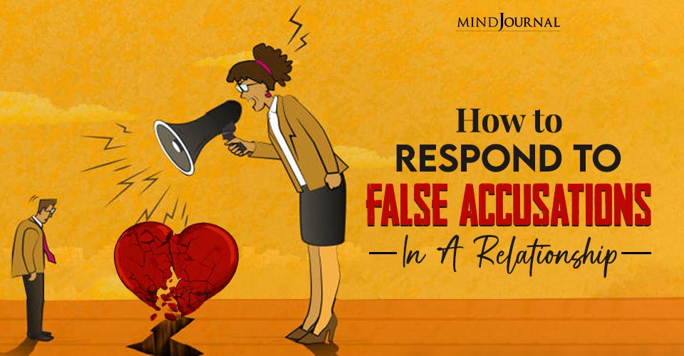How to Respond To False Accusations In A Relationship