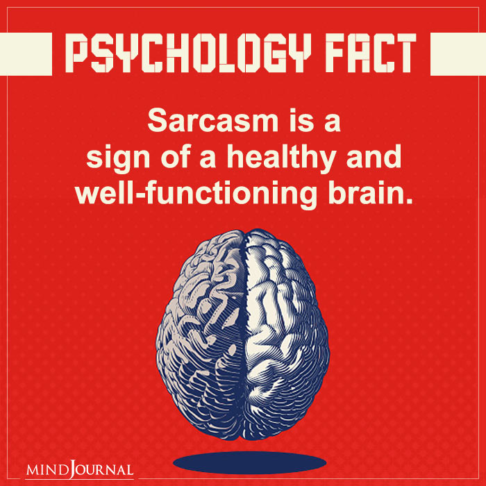 Sarcasm Is A Sign Of A Healthy Brain