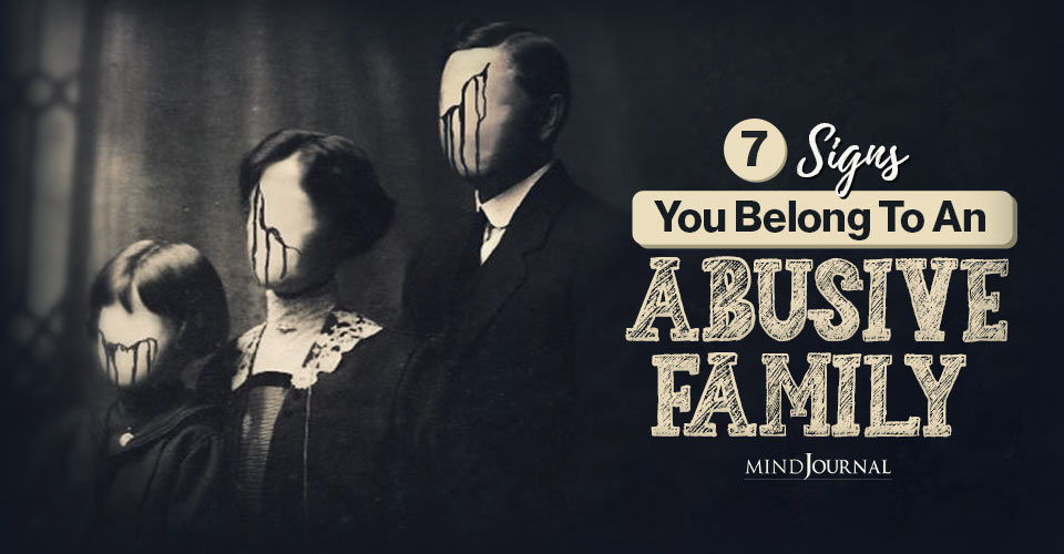 7 Major Signs You Belong To An Abusive And Toxic Family