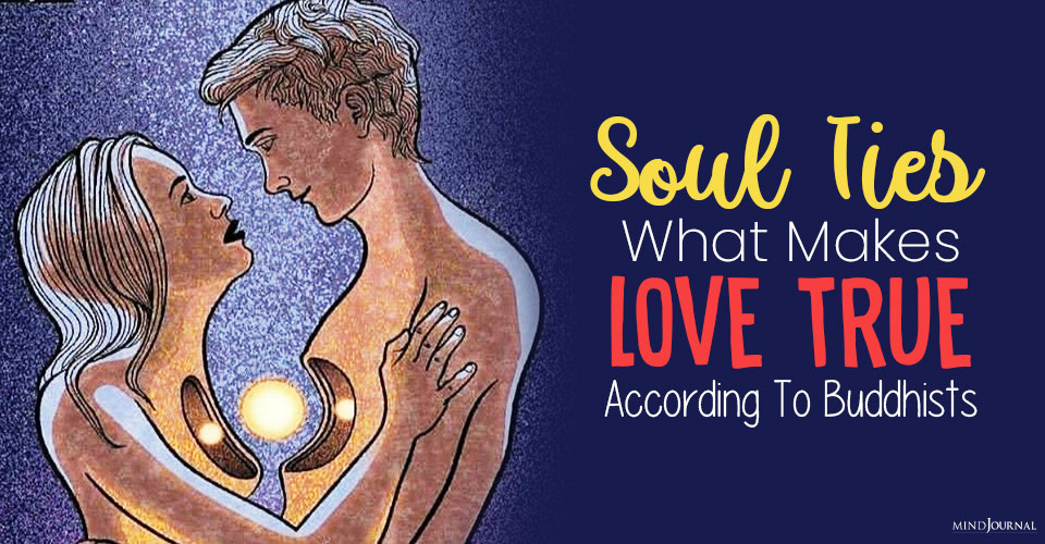 Soul Ties: What Makes Love True, According To Buddhism