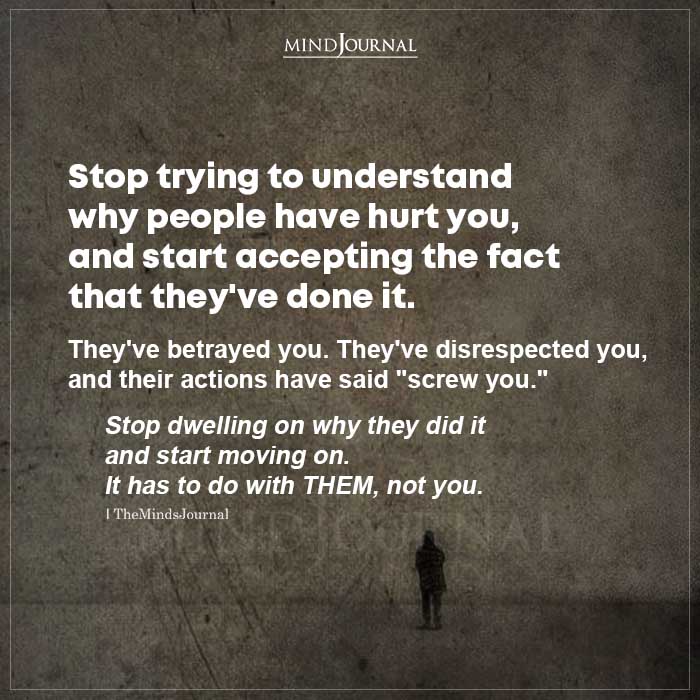 Stop Trying To Understand Why People Have Hurt You