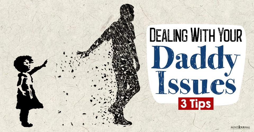 3 Important Tips For Dealing With Your Daddy Issues