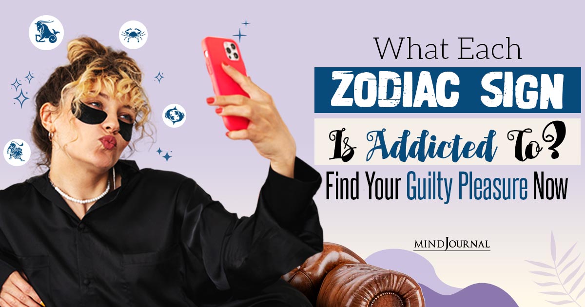 What Each Zodiac Sign Is Addicted To? Big Addictions