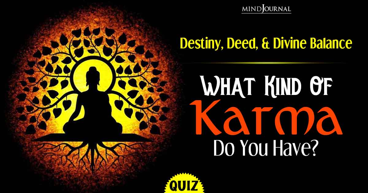 What Kind Of Karma Do You Have? Take This Quiz To Know Your Cosmic Destiny