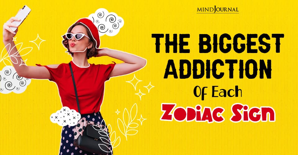 The Stars Revealed: The Biggest Addiction Of Each Zodiac Sign