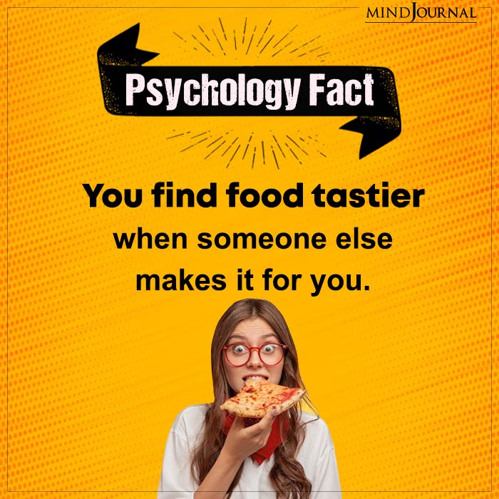 You Find Food Tastier When Someone Else Makes It