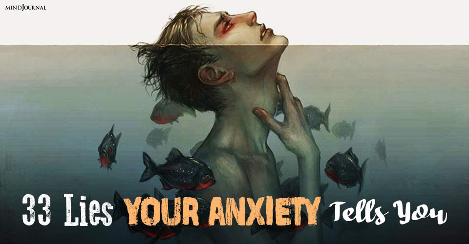 Anxiety Lies: 33 Lies Anxiety Tells You And Overcoming Them