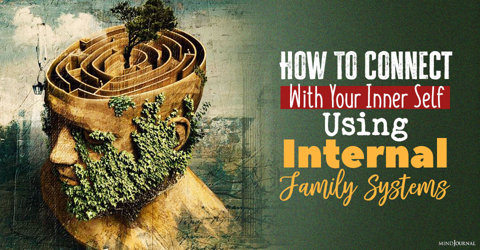 Connect Inner Self Using Internal Family Systems