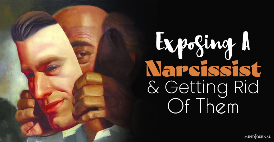 Exposing A Narcissist And Getting Rid Of Them