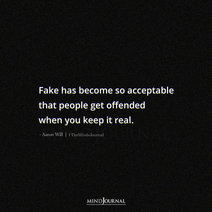 Fake Has Become So Acceptable