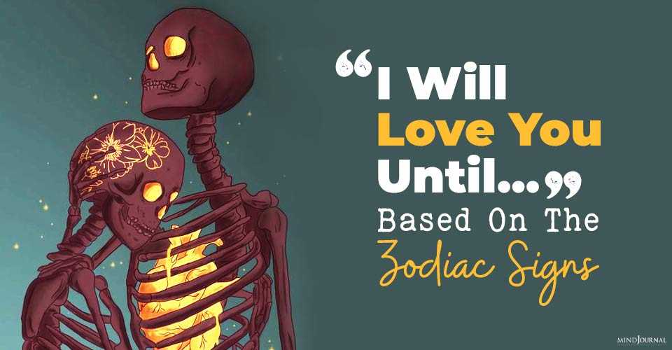 “I Will Love You Until…” Discover What Can Make A Zodiac Sign Fall Out of Love