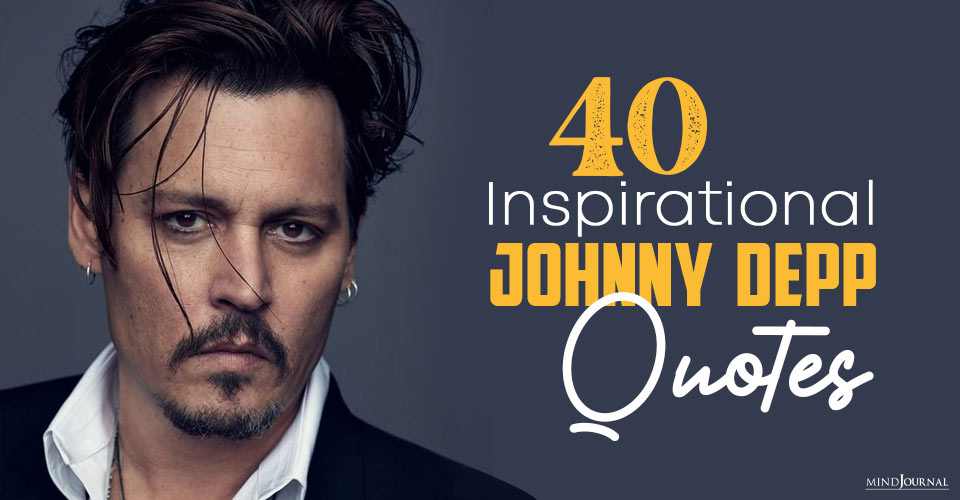 40 Powerful Johnny Depp Quotes To Revamp Your Attitude