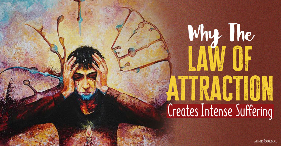 Why The Law of Attraction Creates Intense Suffering
