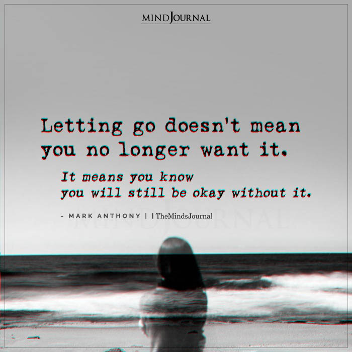 Letting Go Doesnt Mean You No Longer Want It