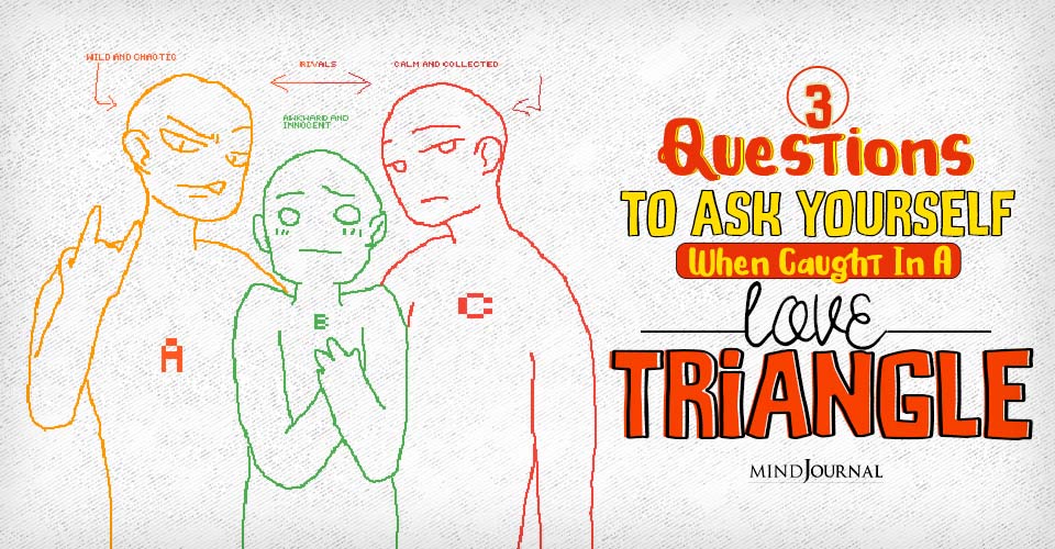 3 Questions To Ask Yourself When Caught Between Two Loves