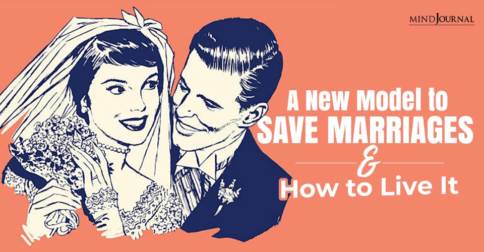 A New Model to Save Marriages and How to Live It