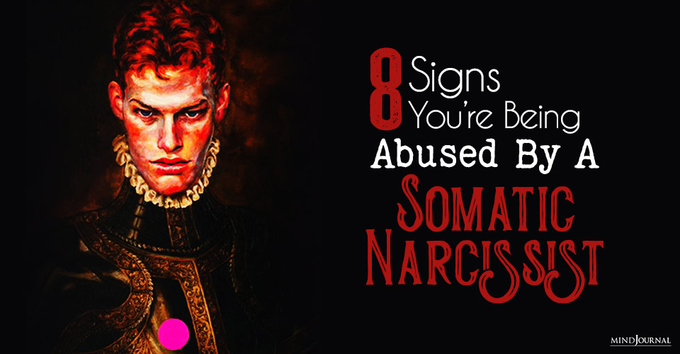 Signs Being Abused By Somatic Narcissist