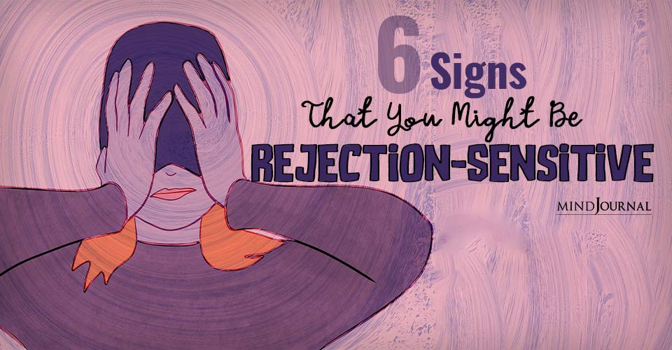 Signs Might Be Rejection Sensitive