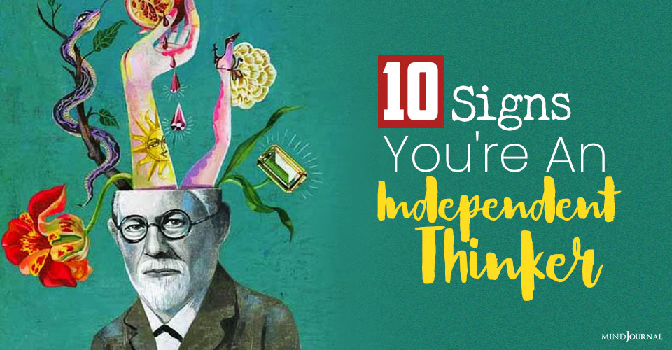 10 Signs You Are An Independent Thinker