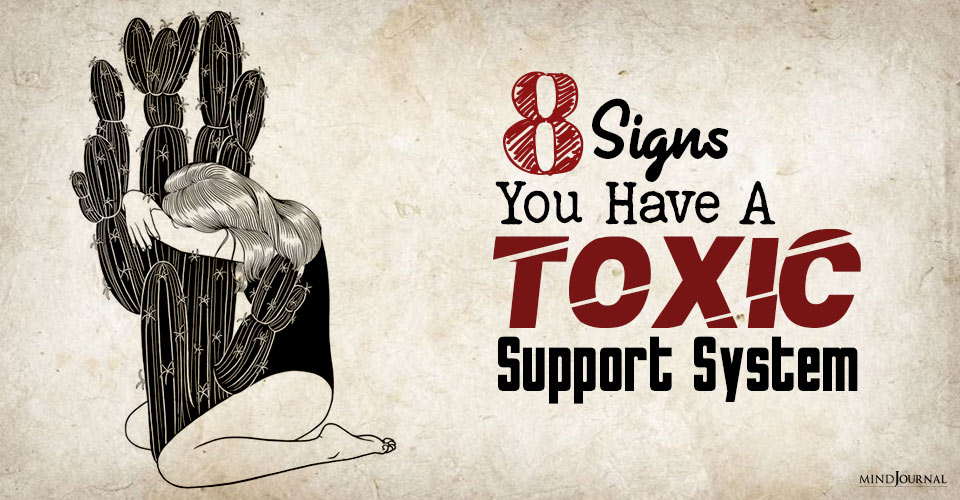 Signs You Have A Toxic Support System
