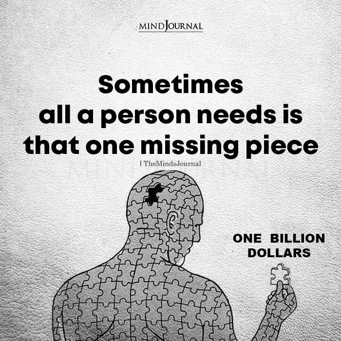 Sometimes All A Person Needs Is That One Missing Piece