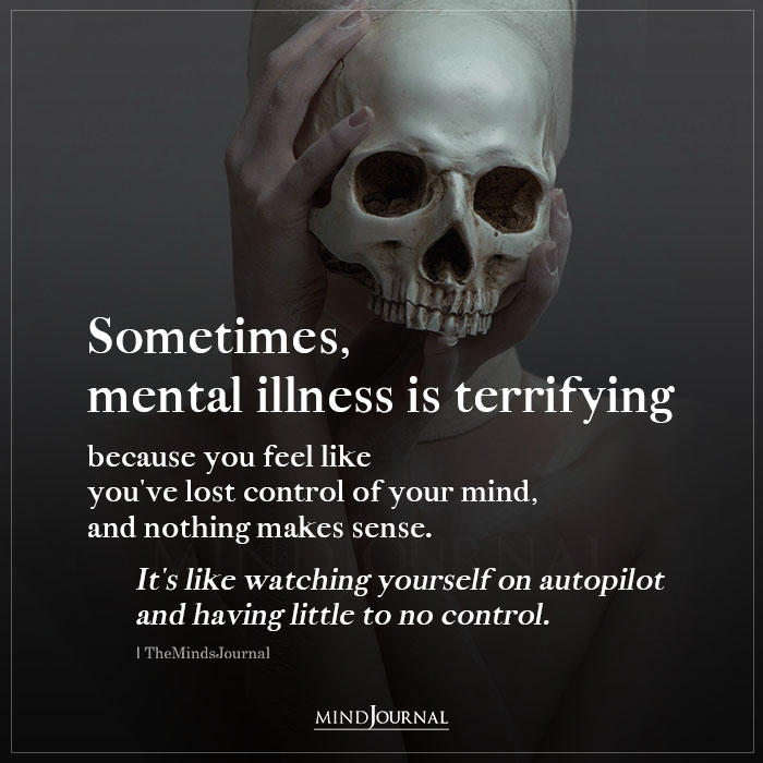 Sometimes Mental Illness Is Terrifying