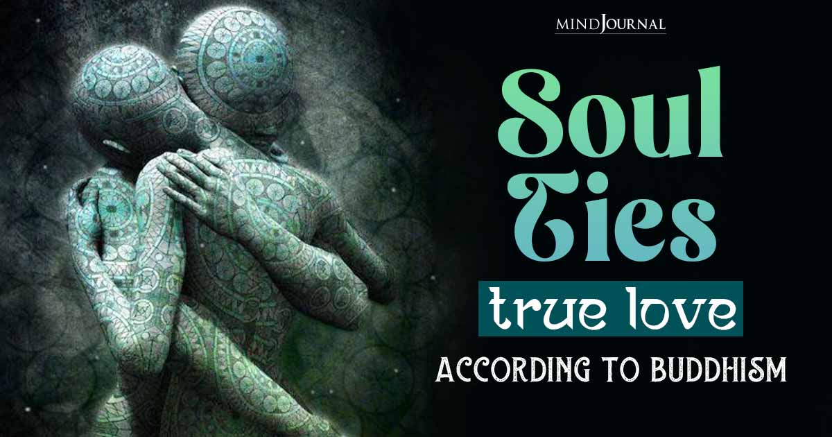 Soul Ties: What Makes Love True and Lasting, According To Buddhism