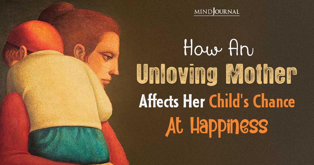How Mean Mothers Can Ruin Their Child’s Chance At Happiness