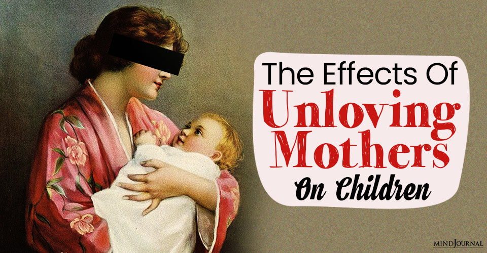 The Effects Of Unloving Mothers On Children