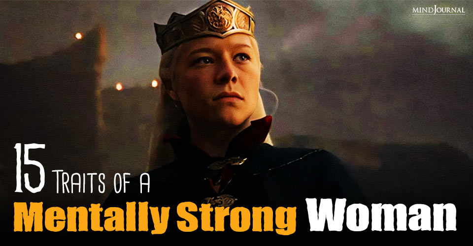 Top 15 Characteristics Of A Mentally Strong Woman You Need to Know