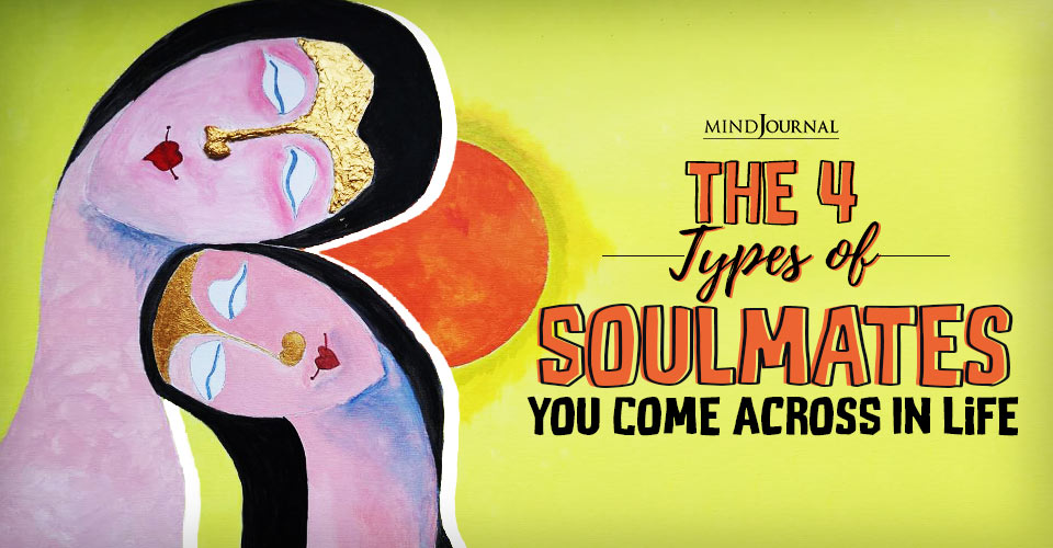 The 4 Types Of Soulmates You Come Across In Life