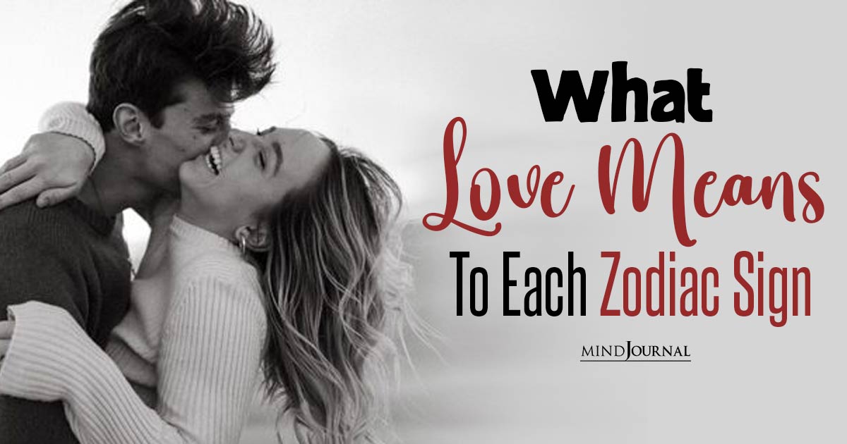What Is Love To You Based On Your Zodiac Sign