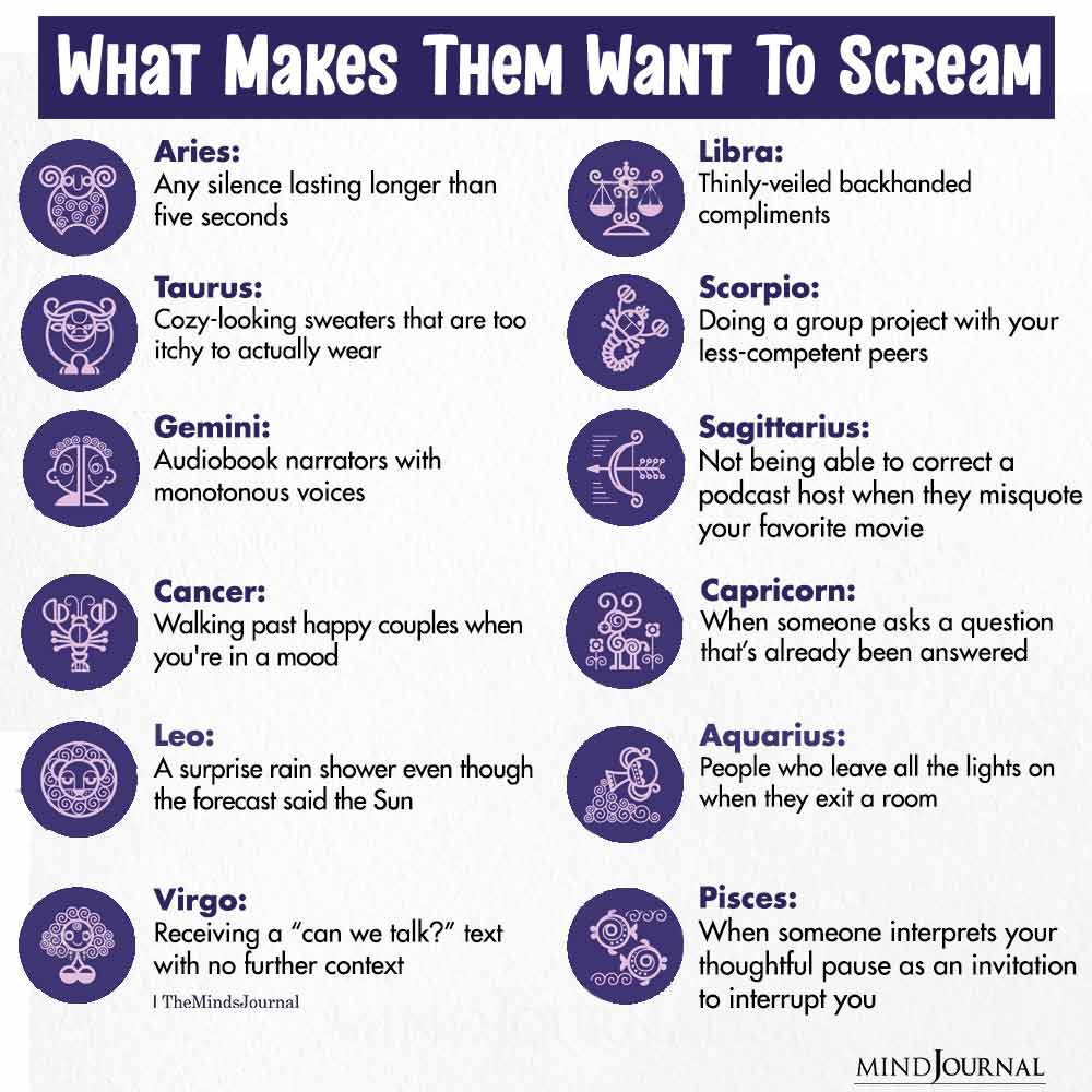 What Makes The Zodiac Signs Want To Scream