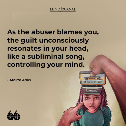 Araliza Arias As the abuser blames you