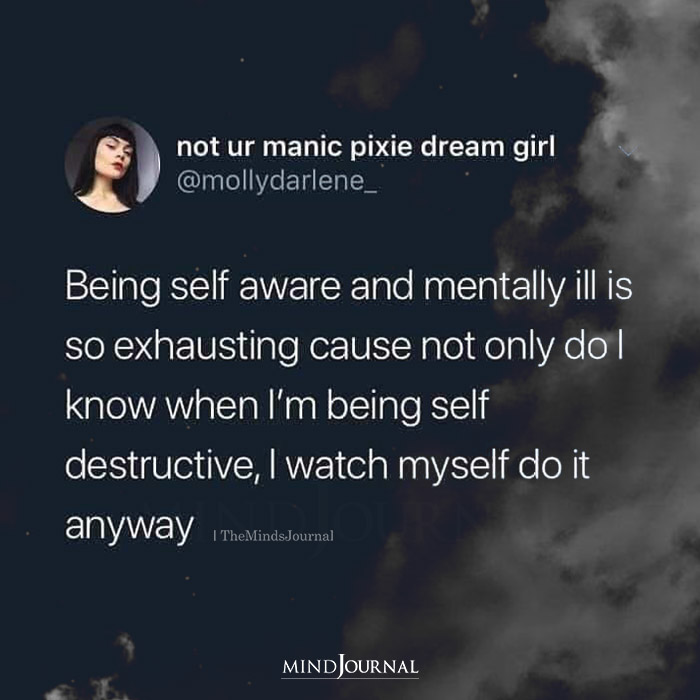 Being Mentally Ill And Self Aware Is Exhausting