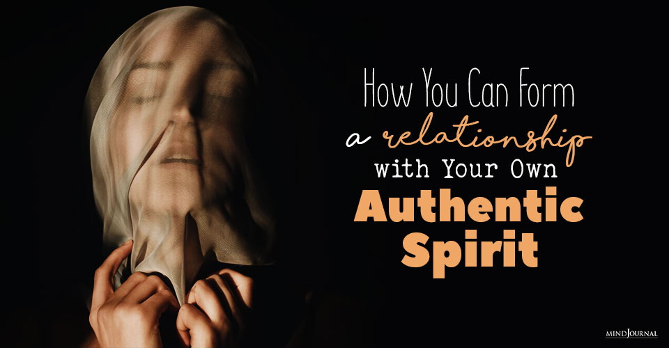 Form Relationship with Own Authentic Spirit