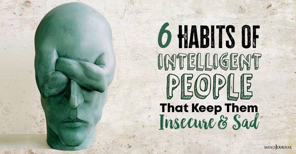 Habits Intelligent People Keep Insecure Sad
