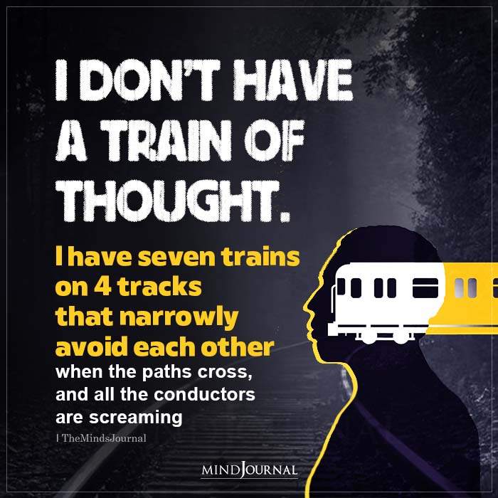 I Dont Have A Train Of Thought I Have Seven Trains
