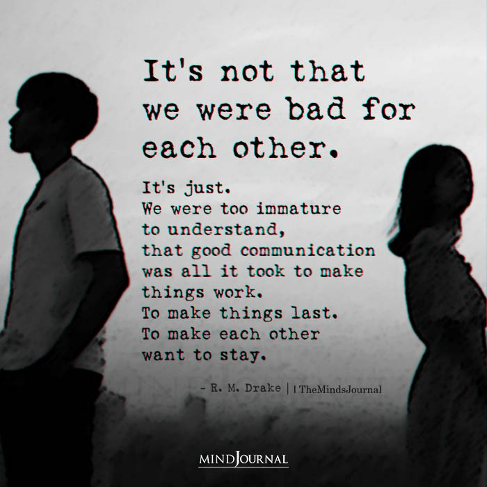 Its Not That We Were Bad For Each Other