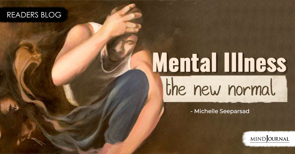 Mental Illness The New Normal