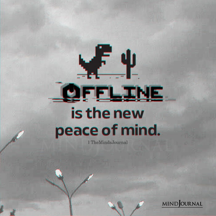 Offline Is The New Peace Of Mind